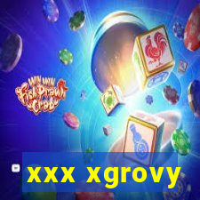 xxx xgrovy